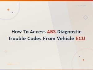 How to Access Abs Diagnostic Trouble Codes From Your Vehicle Ecu