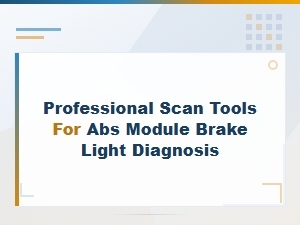 Professional Scan Tools for Abs Module Brake Light Diagnosis and Troubleshooting