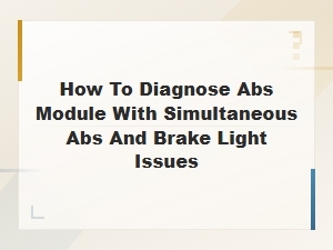 How to Diagnose Abs Module with Abs and Brake Light on - Repair Cost Guide