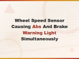 Wheel Speed Sensor Causing Abs and Brake Warning Light Simultaneously