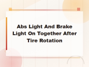 Abs and Brake Lights on After Tire Rotation: Causes and Fixes